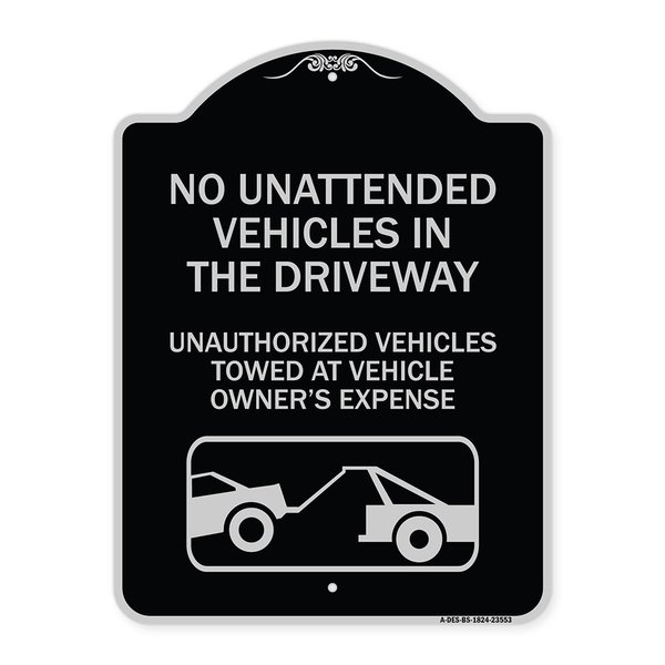 Signmission No Unattended Vehicles in the Driveway Unauthorized Vehicles Towed at Vehicle Owners, BS-1824-23553 A-DES-BS-1824-23553